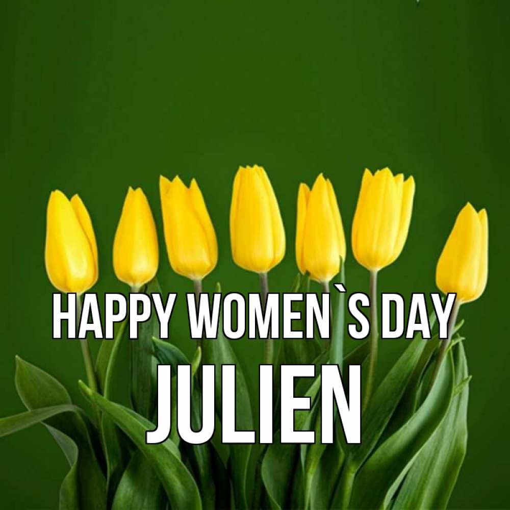 Greetings card с именем, Julien happy women`s day желтого цвета 3 Greetings with text for free download 
